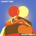 Liquid Time - Heads Heart