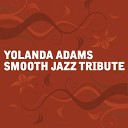 Yolanda Adams Smooth Jazz Tribute Players - Never Give Up