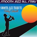 Smooth Jazz All Stars - Don t Ask My Neighbor