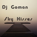 DJ Goman - Sky Kisses Original Mix