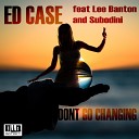 Ed Case - Don t Go Changing Original Mix