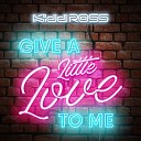 Kidd Ross - Give A Little Love To Me Original Mix