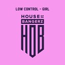 Low Control - Girl Original Mix