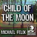 Michael Felix - Child of The Moon Original Mix