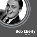 Bob Eberly - Green Eyes