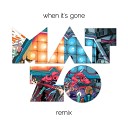 The M Machine - When It s Gone Mat Zo Remix
