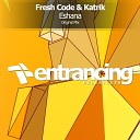 Fresh Code Katrik - Eshana Original Mix