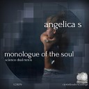 Angelica S - Monologue Of The Soul Science Deal Remix