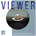 Viewer - Undercover Original Mix