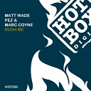 Matt Wade Pez Marc Coyne - Rush Me Original Mix