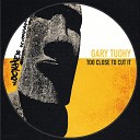 Gary Tuohy - Too Close To Cut It Original Mix