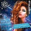 Sugarmaster Tony Bezares - I Love Your Baby Radio Edit
