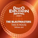 The Blastmasters - This Is House Original Mix