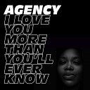 Agency - I Love You More Than You ll Ever Know Original…