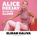 Alice Deejay - Better Off Alone Eliran Haliva Electro Remix