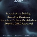 Panjabi Mc x Dubdogz x Beowulf Woo2Tech - Mundian To Bach Ke Azkaban DANIEL ONYX DJ Erika Radio…