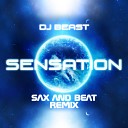 DJ Beast aka Pavel - SENSATION Sax And Beat Remix