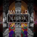 Matt D x VISCK - L I L V H