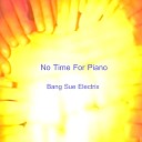 Bang Sue Electrix - No Time for Piano