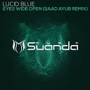 Lucid Blue - Eyes Wide Open Saad Ayub Remix