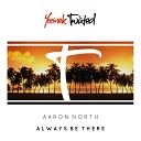 Aaron North - Always Be There Original Mix