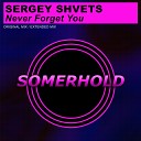 Sergey Shvets - Never Forget You Original Mix