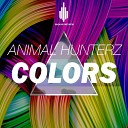 Animal Hunterz - Colors Original Mix
