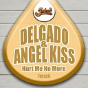 Delgado Angel Kiss - Hurt Me No More Original Mix