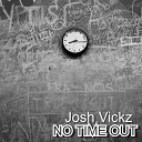Josh Vickz - No Time Out