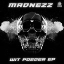 Madnezz - Witte Poeder Original Mix