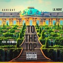 Akright Lil Mont feat Jo D Musa - To the Top