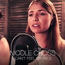Nicole Cross - Can t Feel My Face