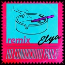 Elya - Ho conosciuto Paolo Remix