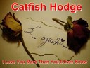 Catfish Hodge - I Love You More Than You ll Ever Know