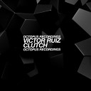 Victor Ruiz - Clutch Original Mix