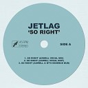 Jetlag Axwell - So Right Axwell Vocal Edit