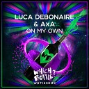 Luca Debonaire AxA - On My Own Radio Edit