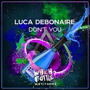 Luca Debonaire - Don t You Radio Edit