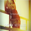 Neutralized Deako - In Your Arms Extended Mix