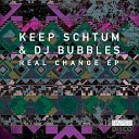 Keep Schtum DJ Bubbles - Real Change Version 2