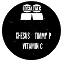Chesus Timmy P - Vitamin C Original Mix
