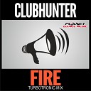 Clubhunter - Fire Turbotronic Radio Edit