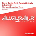 Ferry Tayle feat Sarah Shields Ludovic H - The Most Important Thing Original Mix