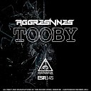 Aggresivnes - Tooby Original Mix