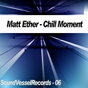 Matt Ether - Chill Moment Deft Bonz Remix
