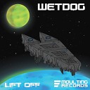 Wetdog - Lift Off Original Mix