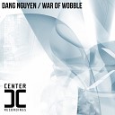 Dang Nguyen - War of Wobble Original Mix