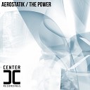 Aerostatik - The Power Original Mix