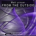 Matt Pincer - From The Outside Original Mix