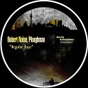 Robert Noise Ploughman - Regular Days Original Mix